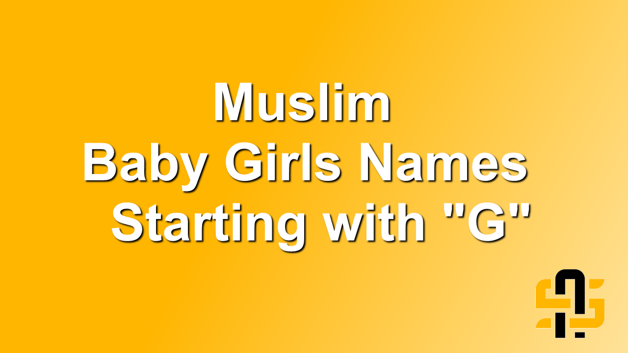 Muslim Baby Girls Names Starting with G