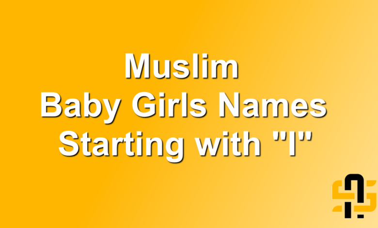 Muslim Baby Girls Names Starting with I