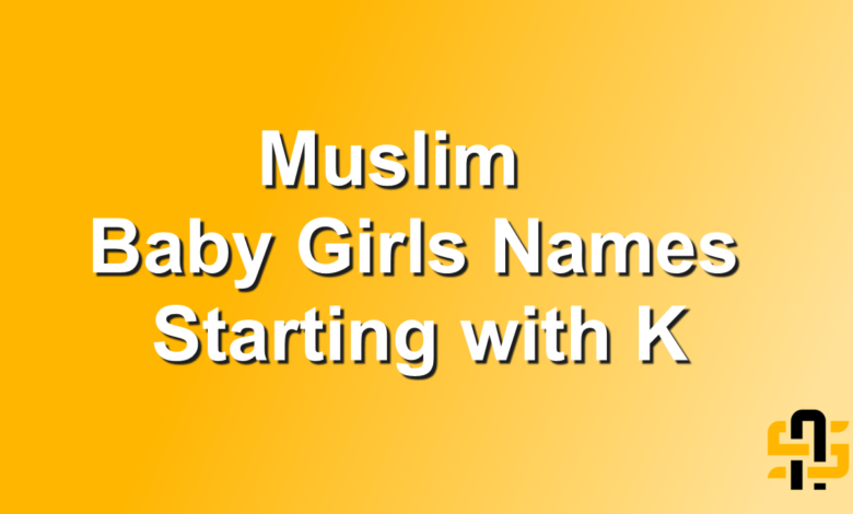 Muslim Baby Girls Names Starting with K