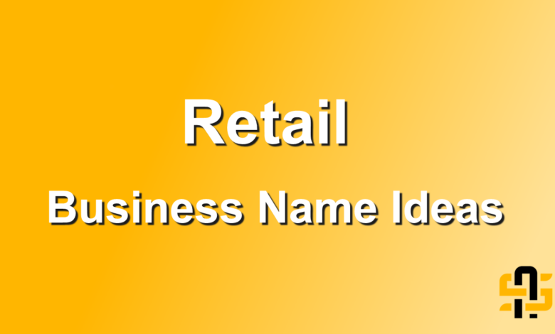 Retails Business Name Ideas