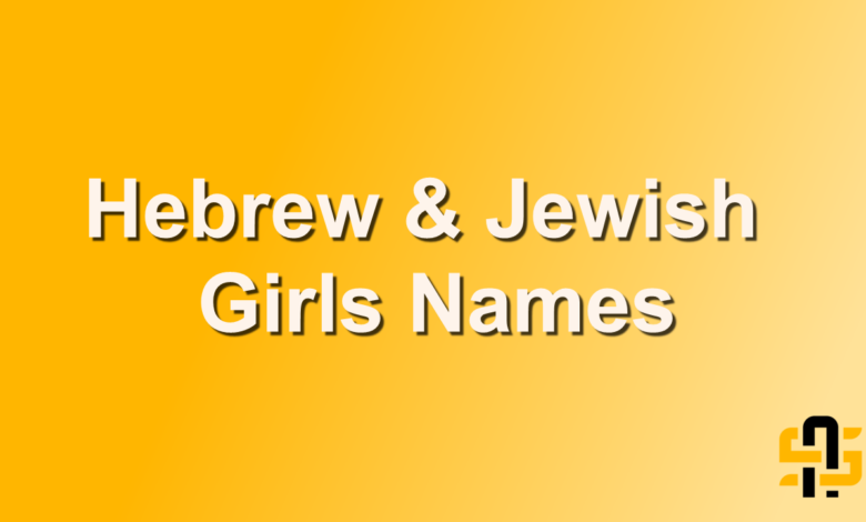 Hebrew & Jewish Girls Names